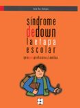 Sindrome De Down La Etapa Escolar: Guia Para Profesores Y Familia S - Cepe. Ciencias De La Educacion Preescolar Y Especial