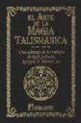 EL ARTE DE LA MAGIA TALISMANICA: UNA SELECCION DE LOS TRABAJOS DE RABI SALOMON, F. BARRETT, ETC. di RAPHAEL 