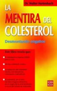 LA MENTIRA DEL COLESTEROL: DESMONTANDO ENGAOS di HARTERNBACH, WALTER 