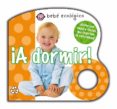 A DORMIR! (TIC-TAC: BEBE ECOLOGICO) di PRIDDY, ROGER 