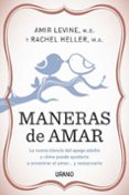 MANERAS DE AMAR: LA NUEVA CIENCIA DEL APEGO ADULTO Y COMO PUEDE A YUDARTE A ENCONTRAR EL AMOR Y CONSERVARLO de LEVINE, AMIR  HELLER, RACHAEL F. 