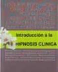INTRODUCCION A LA HIPNOSIS CLINICA: UNA PERSPECTIVA HUMANISTICA de HAWKINS, PETER 
