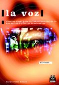 LA VOZ: TECNICA VOCAL PARA LA REHABILITACION DE LA VOZ EN LAS DIS FONIAS FUNCIONALES de TULON ARFELIS, CARME 
