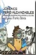 JOVENES PERO ALCANZABLES: TECNICAS DE MARKETING PARA ACERCAR LA C ULTURA A LOS JOVENES de DEVOS, FRANKY 