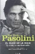 EL OLOR DE LA INDIA: LA CRONICA DE UNA FASCINACION di PASOLINI, PIER PAOLO 