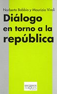 DIALOGO EN TORNO A LA REPUBLICA de BOBBIO, NORBERTO  VIROLI, MAURIZIO 