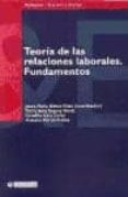 TEORIA DE LAS RELACIONES LABORALES. FUNDAMENTOS di VV.AA. 
