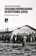 EXILIADOS REPUBLICANOS EN SEPTFONDS (1939) de VIDAL CASTAO, JOSE ANTONIO 