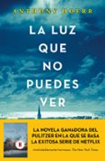 LA LUZ QUE NO PUEDES VER de DOERR, ANTHONY 