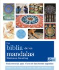 LA BIBLIA DE LOS MANDALAS: GUIA ESENCIAL PARA EL USO DE LAS FORMAS SAGRADAS de GAUDING, MADONNA 