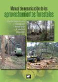 MANUAL DE MECANIZACION DE LOS APROVECHAMIENTOS FORESTALES di VV.AA. 