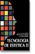 TECNOLOGIA DE ESTETICA II (2 ED.) (CICLOS FORMATIVOS DE GRADO ME DIO) de HERNANDO VALDIZAN, PAULA  LOPEZ MARDOMINGO, PALOMA  SANCHEZ SANCHEZ, CRUZ 