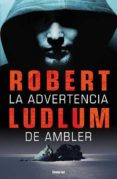 LA ADVERTENCIA DE AMBLER de LUDLUM, ROBERT 
