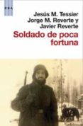 SOLDADO DE POCA FORTUNA: JESUS MARTINEZ TESSIER de REVERTE, JAVIER  REVERTE, JORGE M. 