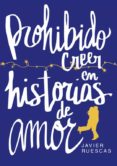 PROHIBIDO CREER EN HISTORIAS DE AMOR (EDICION ESPECIAL SOLO ONLINE) de RUESCAS, JAVIER 
