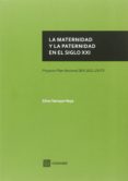 LA MATERNIDAD Y LA PATERNIDAD EN EL SIGLO XXI de TAMAYO HAYA, SILVIA 