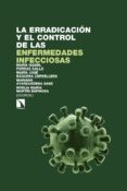 LA ERRADICACION Y EL CONTROL DE LAS ENFERMEDADES INFECCIOSAS de PORRAS GALLO, MARIA ISABEL 