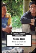 YUNKA WASI. HISTORIAS QUE CUENTA LA SELVA de TEJEDOR, SANTIAGO 