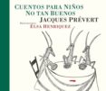 CUENTOS PARA NIOS NO TAN BUENOS di PREVERT, JACQUES 