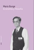 ECONOMIA Y FILOSOFIA di BUNGE, MARIO 