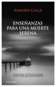 ENSEANZAS PARA UNA MUERTE SERENA de CALLE, RAMIRO 
