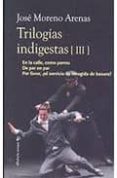 TRILOLGIAS INDIGESTAS (III) di MORENO ARENAS, JOSE 