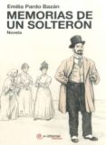 MEMORIAS DE UN SOLTERON de PARDO BAZAN, EMILIA 