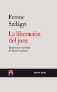 LA LIBERACION DEL JUEZ di SZILAGYI, FERENC 