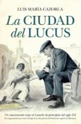 (PE) LA CIUDAD DEL LUCUS de CAZORLA, LUIS MARIA 