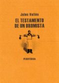 TESTAMENTO DE UN BROMISTA di VALLS, JULES 