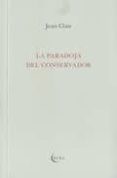 LA PARADOJA DEL CONSERVADOR di CLAIR, JEAN 