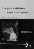 LA GATA ANDALUZA Y OTROS TEXTOS EN PROSA di DOMIN, HILDE 