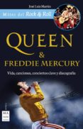 QUEEN & FREDDIE MERCURY: VIDA, CANCIONES, CONCIERTOS CLAVE Y DISCOGRAFIA di MARTIN, JOSE LUIS 