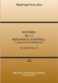 HISTORIA DE LA DIPLOMACIA ESPAOLA T. XI- XII di OCHOA BRUN, MIGUEL ANGEL 