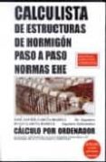CALCULISTA DE ESTRUCTURAS DE HORMIGON PASO A PASO:  NORMAS EHE (I NCLUYE CD-ROM) di GARCIA-BADELL, JOSE JAVIER  GARCIA-BADELL, HUGO 