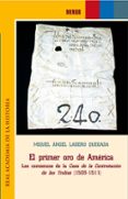 EL PRIMER ORO DE AMERICA: LOS COMIENZOS DE LA CASA DE LA CONTRATA CION DE LAS YNDIAS (1503-1511) di LADERO QUESADA, MIGUEL ANGEL 