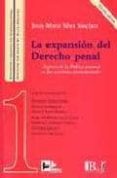 EXPANSION DEL DERECHO PENAL: ASPECTOS DE LA POLITICA CRIMINAL EN LAS SOCIEDADES POSTINDUSTRIALES (3 ED.) de SILVA SANCHEZ, JESUS-MARIA 