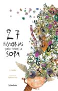 27 HISTORIAS PARA TOMAR LA SOPA di WOLFEL, URSULA 