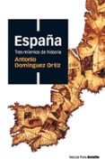 ESPAA TRES MILENIOS DE HISTORIA (BOLSILLO) de DOMINGUEZ ORTIZ, ANTONIO 