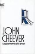 LA GEOMETRIA DEL AMOR di CHEEVER, JOHN 