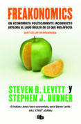 FREAKONOMICS: UN ECONOMISTA POLITICAMENTE INCORRECTO EXPLORA EL L ADO OCULTO DE LO QUE NOS AFECTA de LEVITT, STEVEN D.  DUBNER, STEPHEN J. 