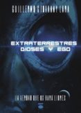 EXTRATERRESTRES DIOSES Y EGO di GIOVANNY LARA, GUILLERMO 