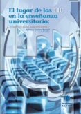 EL LUGAR DE LAS TIC EN LA ENSEANZA UNIVERSITARIA: ESTUDIOS DE CA SOS EN IBEROAMERICA di GEWERC BARUJEL, ADRIANA 