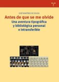 ANTES DE QUE SE ME OLVIDE de MARTINEZ DE SOUSA, JOSE 