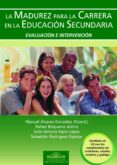LA MADUREZ PARA LA CARRERA EN LA EDUCACION SECUNDARIA. EVALUACION E INTERVENCION ( CONTIENE CD ) de ALVAREZ GONZALEZ, MANUEL 