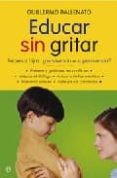 EDUCAR SIN GRITAR: PADRES E HIJOS: CONVIVENCIA O SUPERVIVIENCIA? de BALLENATO PRIETO, GUILLERMO 