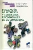EVALUACION DE RECURSOS Y ESTRESORES PSICOSOCIALES EN LA COMUNIDAD de GRACIA FUSTER, ENRIQUE  HERRERO OLAIZOLA, JUAN  MUSITU OCHOA, GONZALO 