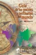 GUIA DE LOS PAISES Y TERRITORIOS DEL MUNDO de LOPEZ-DAVALILLO LARREA, JULIO 