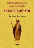 LAS TRADICIONES POPULARES ACERCA DEL SEPULCRO DEL APOSTOL SANTIAG O (ED. FACSIMIL) de LOPEZ FERREIRO, ANTONIO 