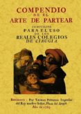 COMPENDIO DE EL ARTE DE PARTEAR: COMPUESTO PARA EL USO DE LOS REA LES COLEGIOS DE CIRUGIA (ED. FACSIMIL) di VV.AA. 